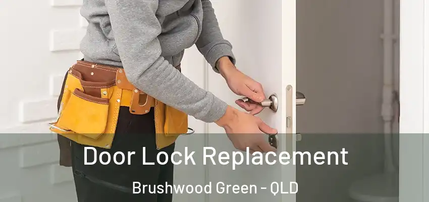  Door Lock Replacement Brushwood Green - QLD