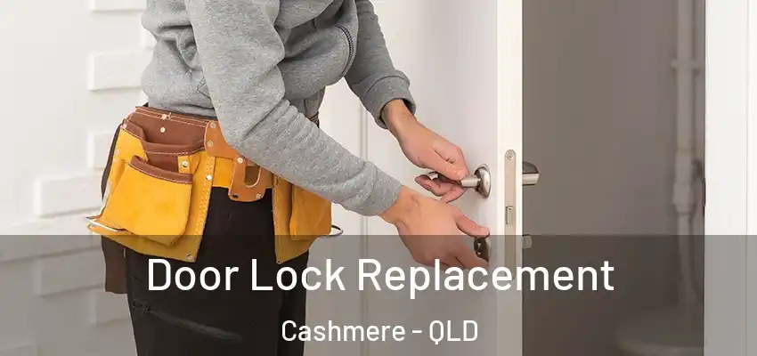  Door Lock Replacement Cashmere - QLD
