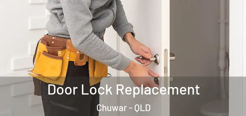  Door Lock Replacement Chuwar - QLD