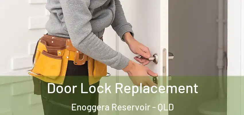  Door Lock Replacement Enoggera Reservoir - QLD