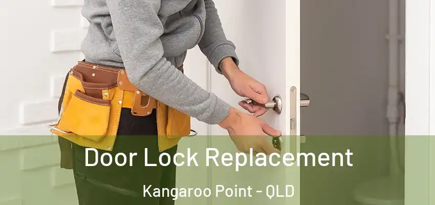  Door Lock Replacement Kangaroo Point - QLD