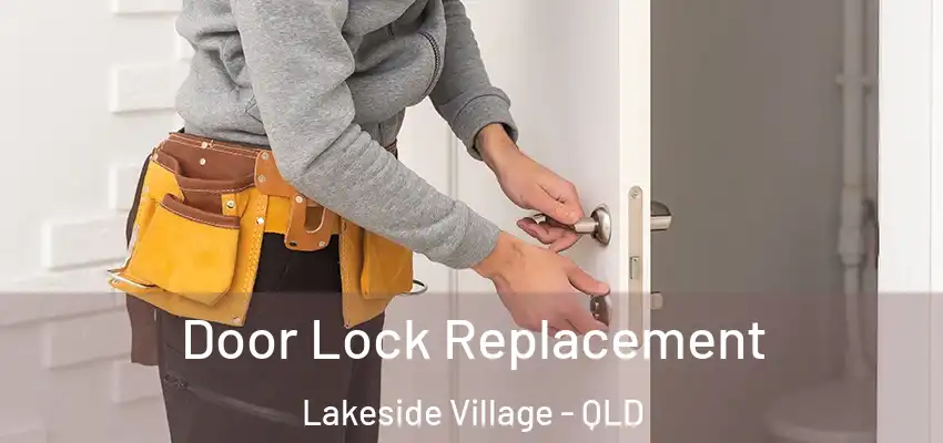 Door Lock Replacement Lakeside Village - QLD