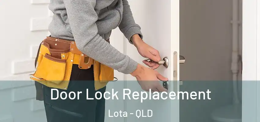  Door Lock Replacement Lota - QLD