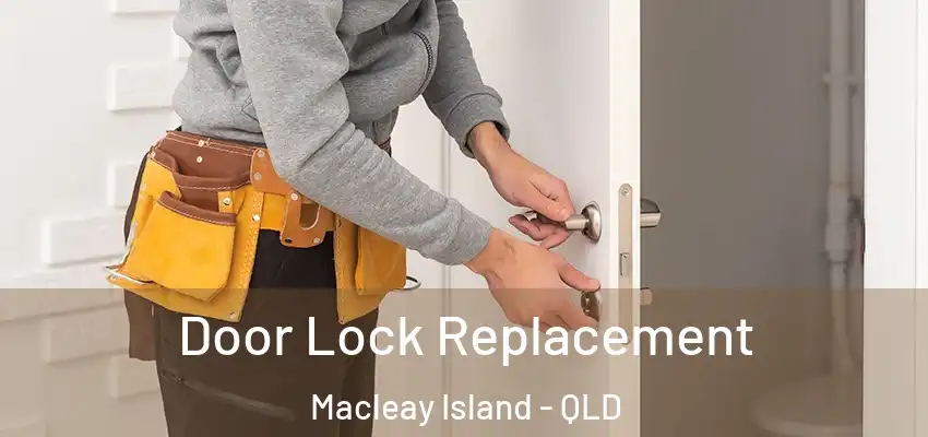  Door Lock Replacement Macleay Island - QLD
