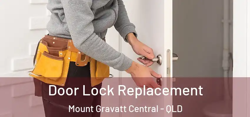  Door Lock Replacement Mount Gravatt Central - QLD