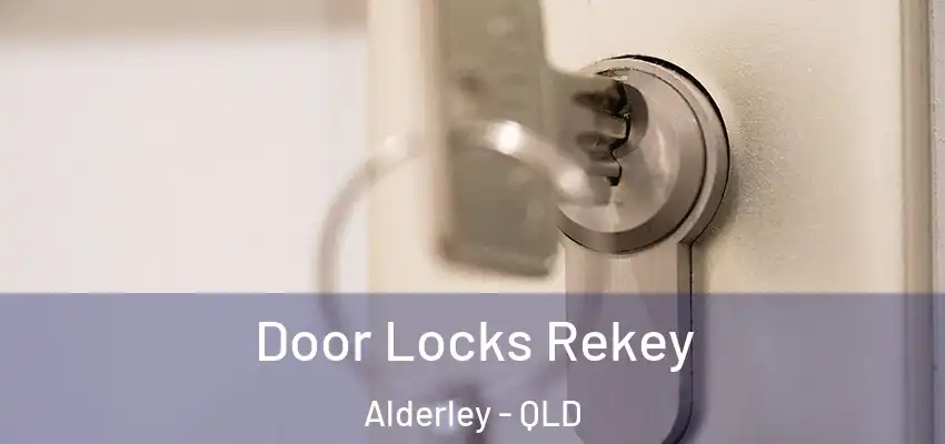  Door Locks Rekey Alderley - QLD