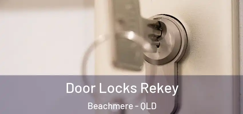  Door Locks Rekey Beachmere - QLD