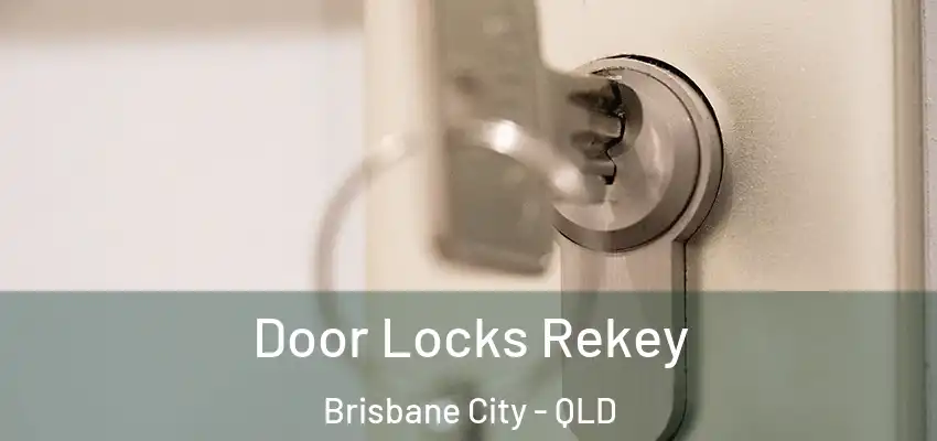  Door Locks Rekey Brisbane City - QLD