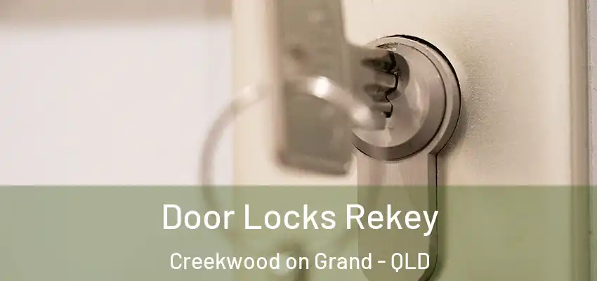  Door Locks Rekey Creekwood on Grand - QLD