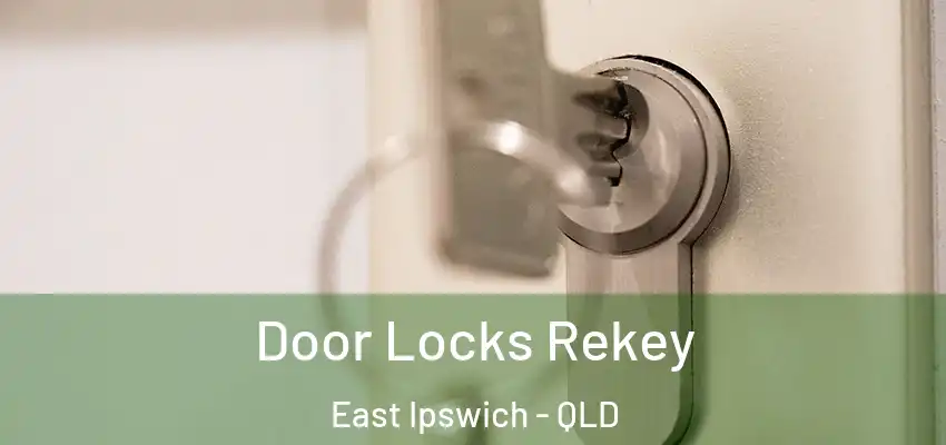  Door Locks Rekey East Ipswich - QLD