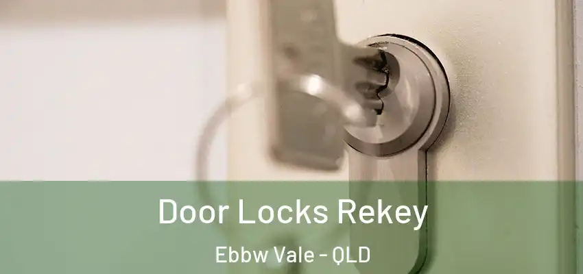  Door Locks Rekey Ebbw Vale - QLD