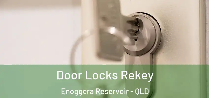 Door Locks Rekey Enoggera Reservoir - QLD