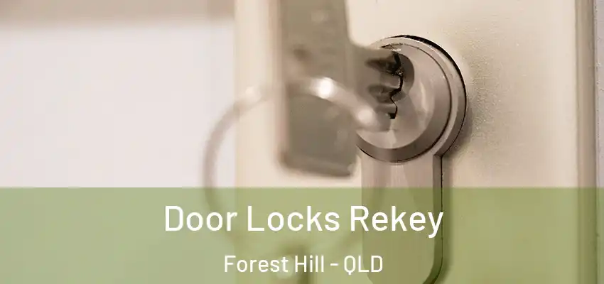  Door Locks Rekey Forest Hill - QLD