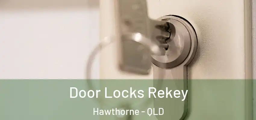  Door Locks Rekey Hawthorne - QLD