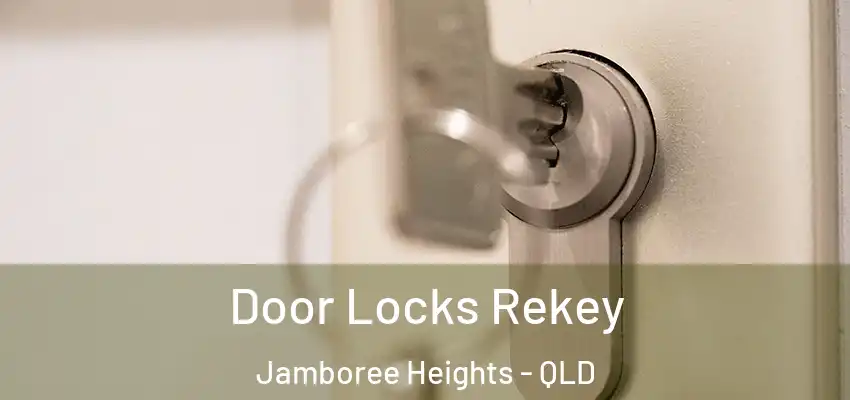 Door Locks Rekey Jamboree Heights - QLD