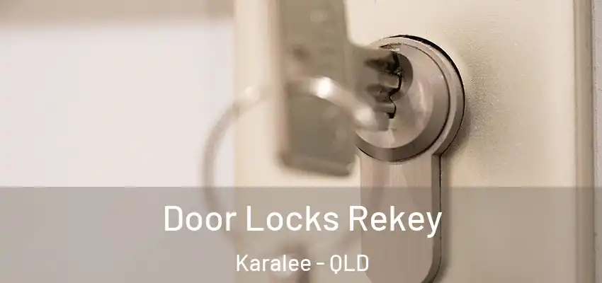 Door Locks Rekey Karalee - QLD