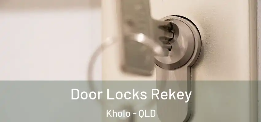  Door Locks Rekey Kholo - QLD