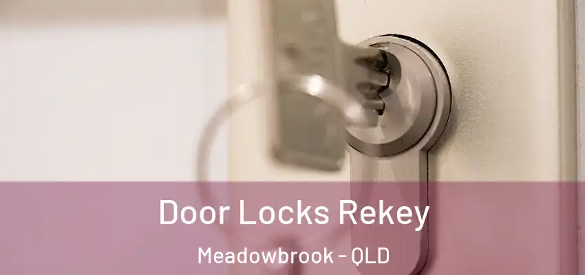 Door Locks Rekey Meadowbrook - QLD