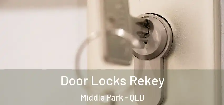  Door Locks Rekey Middle Park - QLD