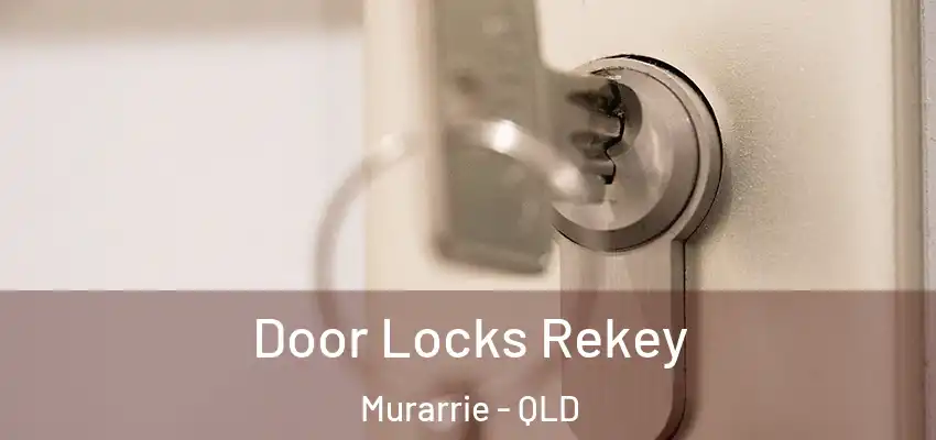 Door Locks Rekey Murarrie - QLD