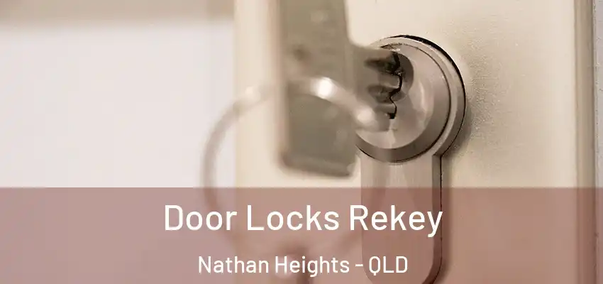  Door Locks Rekey Nathan Heights - QLD
