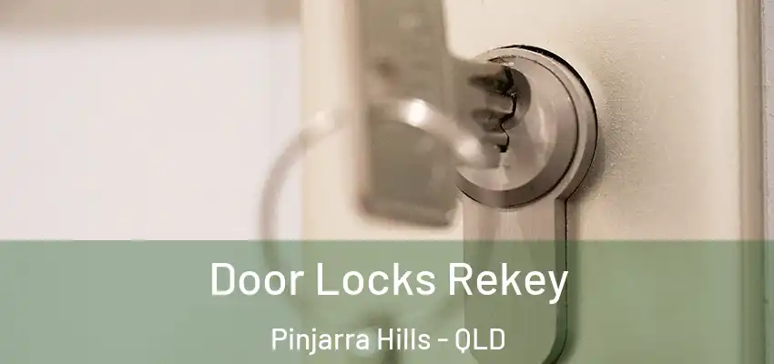Door Locks Rekey Pinjarra Hills - QLD