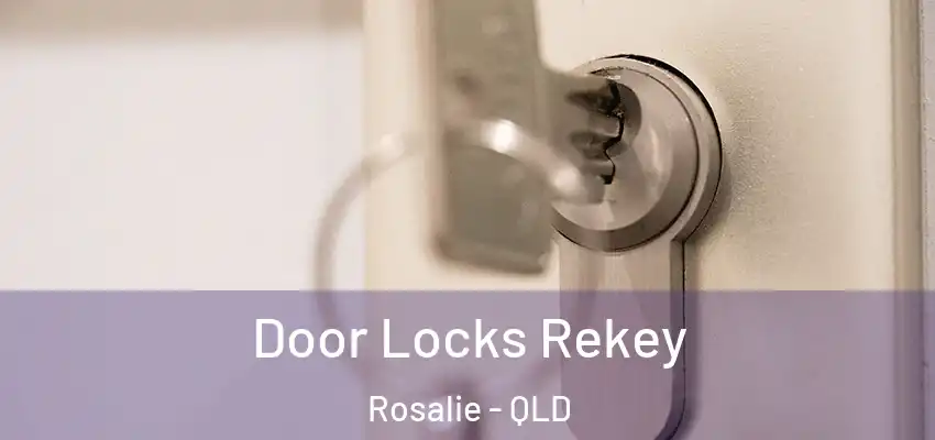 Door Locks Rekey Rosalie - QLD