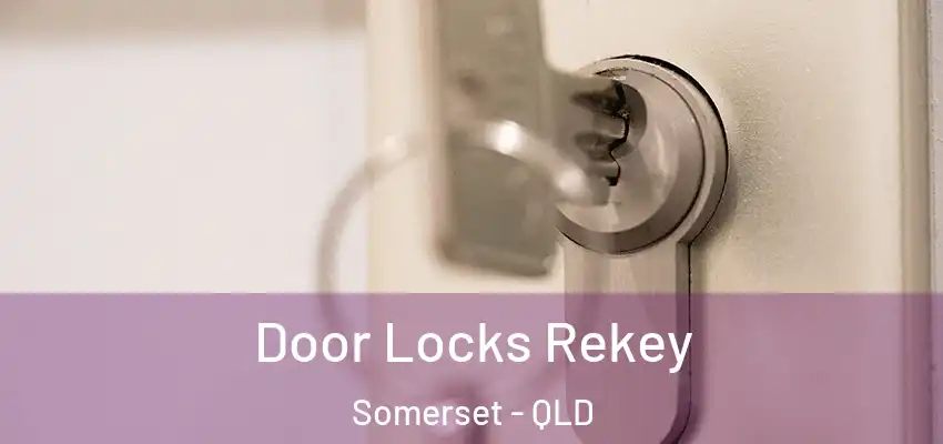  Door Locks Rekey Somerset - QLD
