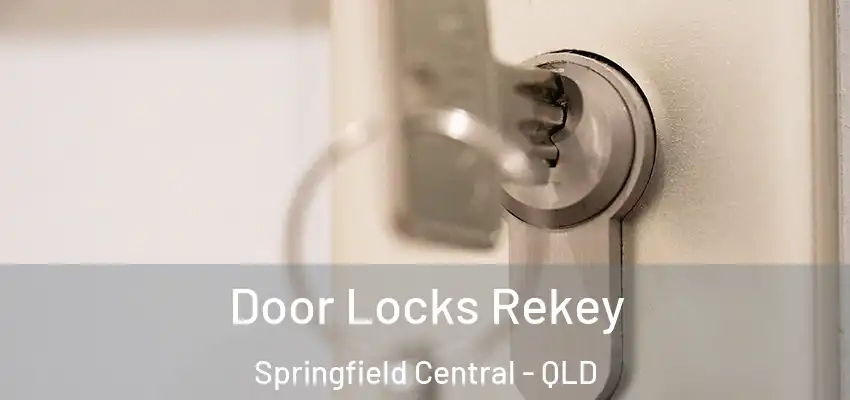 Door Locks Rekey Springfield Central - QLD