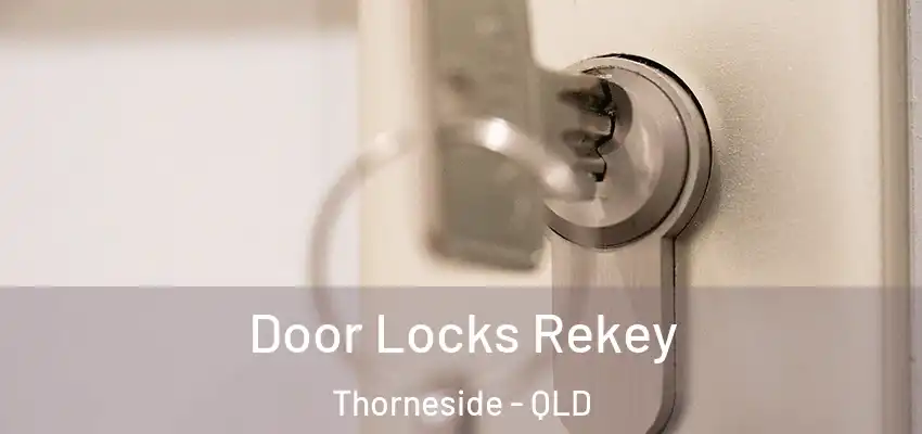  Door Locks Rekey Thorneside - QLD