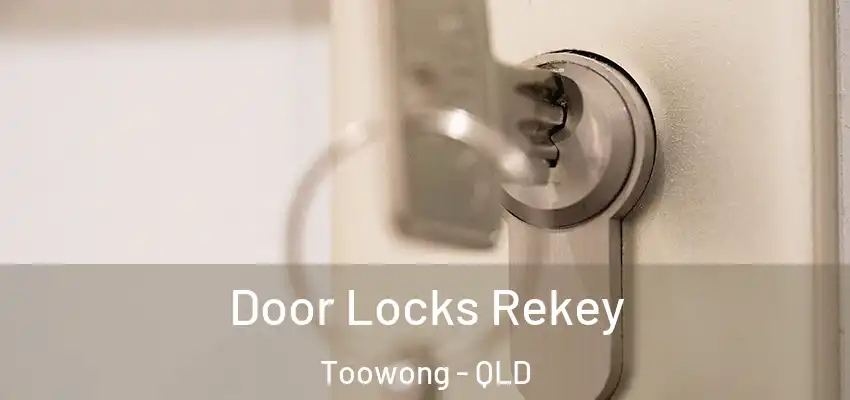 Door Locks Rekey Toowong - QLD