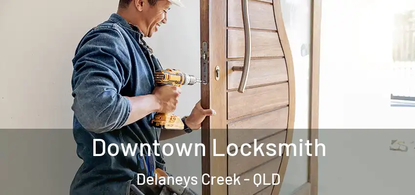 Downtown Locksmith Delaneys Creek - QLD