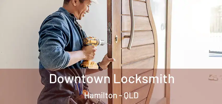  Downtown Locksmith Hamilton - QLD