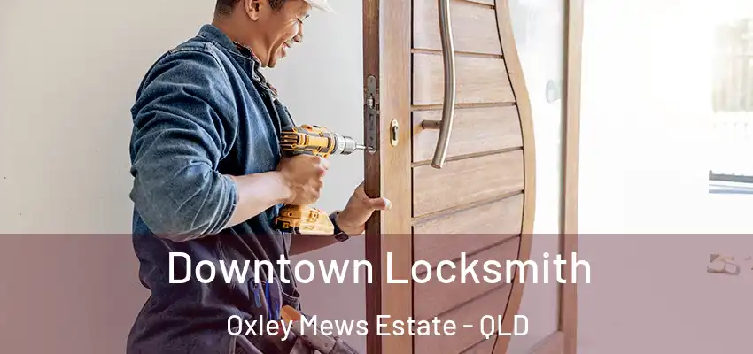  Downtown Locksmith Oxley Mews Estate - QLD