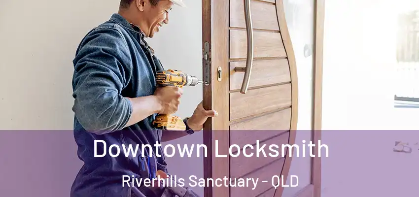 Downtown Locksmith Riverhills Sanctuary - QLD