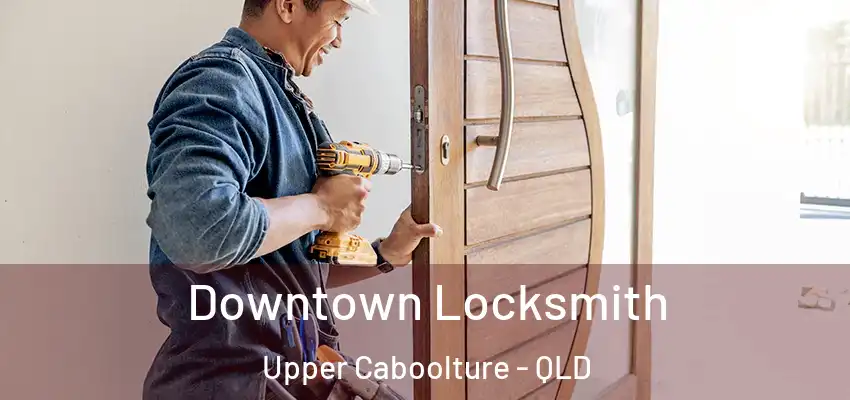 Downtown Locksmith Upper Caboolture - QLD