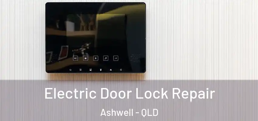  Electric Door Lock Repair Ashwell - QLD
