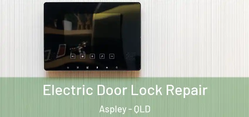  Electric Door Lock Repair Aspley - QLD