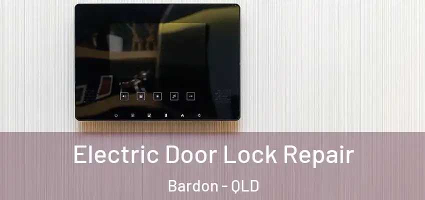  Electric Door Lock Repair Bardon - QLD