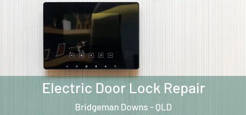  Electric Door Lock Repair Bridgeman Downs - QLD