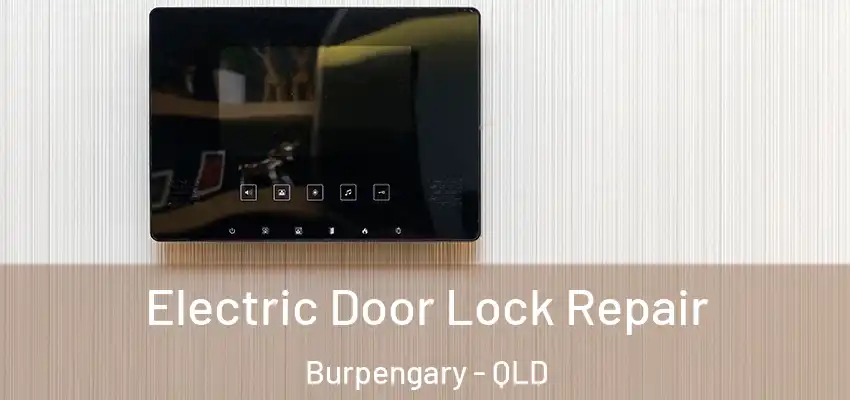Electric Door Lock Repair Burpengary - QLD