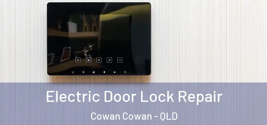  Electric Door Lock Repair Cowan Cowan - QLD