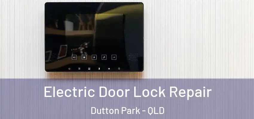Electric Door Lock Repair Dutton Park - QLD
