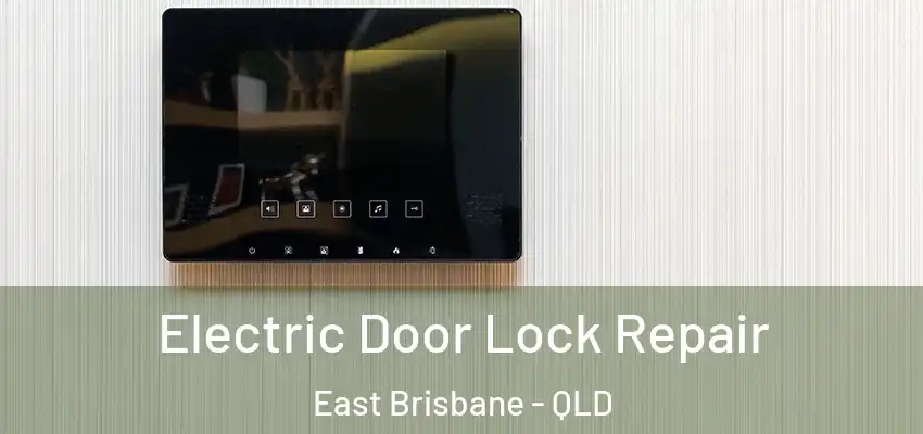  Electric Door Lock Repair East Brisbane - QLD
