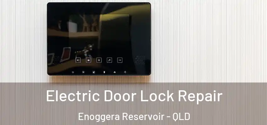 Electric Door Lock Repair Enoggera Reservoir - QLD