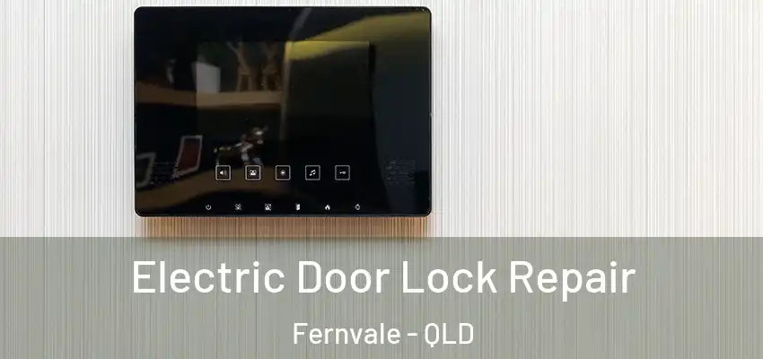 Electric Door Lock Repair Fernvale - QLD