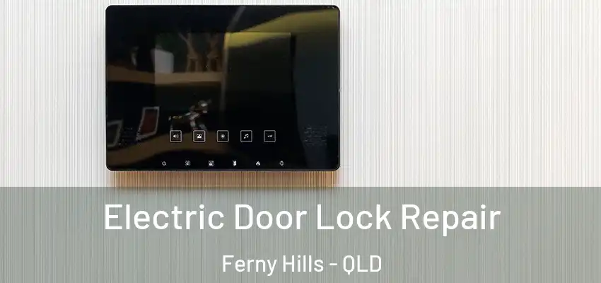 Electric Door Lock Repair Ferny Hills - QLD