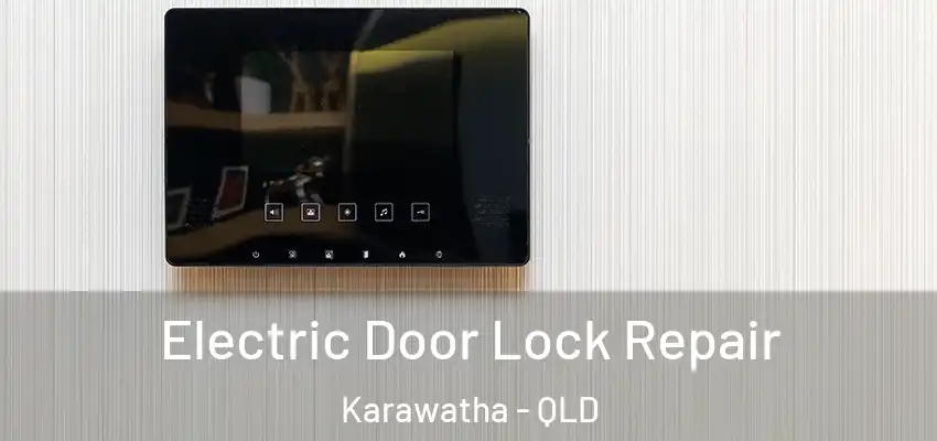  Electric Door Lock Repair Karawatha - QLD