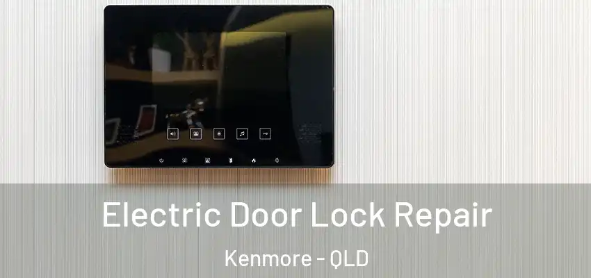  Electric Door Lock Repair Kenmore - QLD