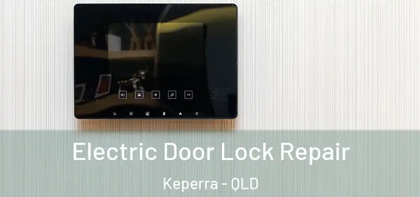  Electric Door Lock Repair Keperra - QLD